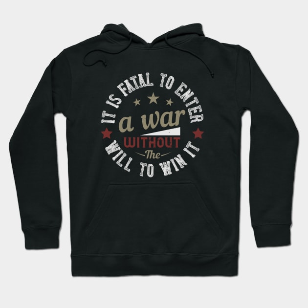 It is fatal to enter a war without the will to win it 2 Hoodie by khalmer